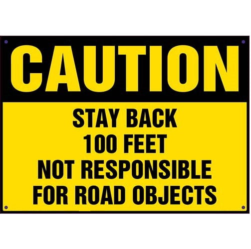 Caution Stay Back 100 Feet Not Responsible For Road Objects Decal